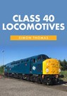 Class 40 Locomotives - Simon Thomas - 9781445661179