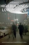 High Buildings, Low Morals - Rob Baker - 9781445666259