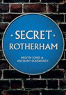 Secret Rotherham - Melvyn Jones ; Anthony Dodsworth - 9781445668581