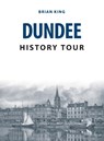 Dundee History Tour - Brian King - 9781445678252