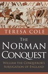 The Norman Conquest - Teresa Cole - 9781445682877
