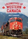 Locomotives of Western Canada - Mike Danneman - 9781445683720