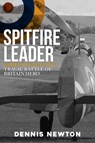 Spitfire Leader - Dennis Newton ; Richard Bungey - 9781445684352