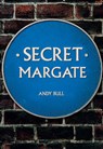 Secret Margate - Andy Bull - 9781445692050