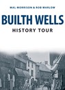 Builth Wells History Tour - Mal Morrison ; Rob Warlow - 9781445693682