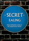 Secret Ealing - Paul Howard Lang ; Dr Jonathan Oates - 9781445695679
