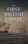 The First British Empire - John Oliphant - 9781445696805