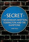 Secret Twickenham, Whitton, Teddington and the Hamptons - Andy Bull - 9781445696928