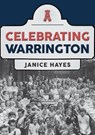 Celebrating Warrington - Janice Hayes - 9781445697963