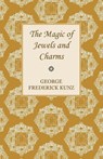 The Magic of Jewels and Charms - George Frederick Kunz - 9781446023822
