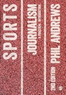 Sports Journalism - Phil Andrews - 9781446253380