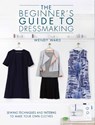 The Beginners Guide to Dressmaking - Wendy (Author) Ward - 9781446304945