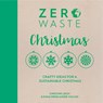 Zero Waste: Christmas - Emma (Author) Friedlander-Collins ; Christine (Author) Leech - 9781446308721