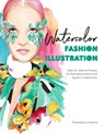Watercolor Fashion Illustration - Francesco Lo Iacono ; Patrick Morgan RCA - 9781446308738