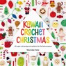 Kawaii Crochet Christmas - Melissa (Author) Bradley-Vatcher - 9781446314425