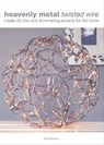 Heavenly Metal Twisted Wire - Lisa Brown - 9781446350836