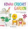 Kawaii Crochet Garden - Melissa Bradley-Vatcher - 9781446381380