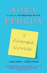 I Remember Nothing and other reflections - Nora Ephron - 9781446437506