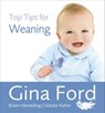 Top Tips for Weaning - Contented Little Baby Gina Ford - 9781446458402
