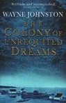 The Colony Of Unrequited Dreams - Wayne Johnston - 9781446465578
