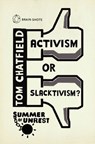 Summer of Unrest: Activism or Slacktivism? - Tom Chatfield - 9781446483848