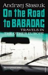 On the Road to Babadag - Andrzej Stasiuk - 9781446484180