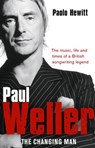 Paul Weller - The Changing Man - Paolo Hewitt - 9781446497753