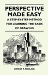 Perspective Made Easy - A Step-By-Step Method for Learning the Basis of Drawing - Ernest R. Norling - 9781446525432