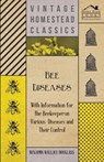 Bee Diseases - With Information for the Beekeeper on Various Diseases and Their Control - Benjamin Wallace Douglass - 9781446542422