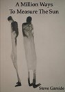 A Million Ways To Measure The Sun - Steve Garside - 9781446614310