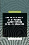 The Pragmatics of Stylistic Variation in Legal Discourse - Ps Publishing - 9781446660010