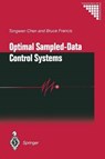 Optimal Sampled-Data Control Systems - Tongwen Chen ; Bruce A. Francis - 9781447130390