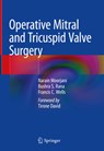 Operative Mitral and Tricuspid Valve Surgery - Narain Moorjani ; Bushra S. Rana ; Francis C. Wells - 9781447142034