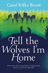 Tell the Wolves I'm Home - Carol Rifka Brunt - 9781447202141