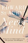 Never Mind - Edward St Aubyn - 9781447202936