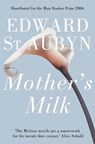 Mother's Milk - Edward St Aubyn - 9781447203025