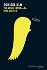 The Angel Esmeralda: Nine Stories - Don DeLillo - 9781447207566