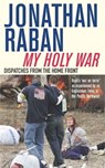 My Holy War - RABAN,  Jonathan - 9781447219415