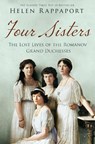 Four Sisters: The Lost Lives of the Romanov Grand Duchesses - Helen Rappaport - 9781447227175