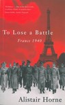 To Lose a Battle - Alistair Horne - 9781447233770