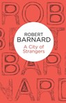A City of Strangers - Robert Barnard - 9781447239796