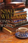 Only Say the Word - Niall Williams - 9781447242666
