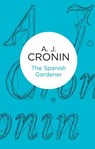 The Spanish Gardener - A. J. Cronin - 9781447244172