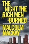The Night the Rich Men Burned - Malcolm Mackay - 9781447264446