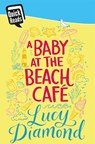 A Baby at the Beach Cafe - Lucy Diamond - 9781447278337