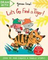Draw With Yasmeen Ismail: Let's Go Find a Tiger! - ISMAIL,  Yasmeen - 9781447290780