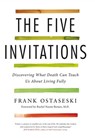 The Five Invitations - Frank Ostaseski - 9781447292869