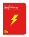 How to Think Like an Entrepreneur - Philip Delves Broughton - 9781447293361