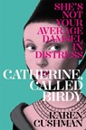 Catherine, Called Birdy - Karen Cushman - 9781447293996
