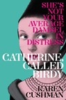 Catherine, Called Birdy - Karen Cushman - 9781447294092